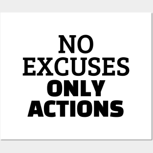 No Excuses Only Actions Posters and Art